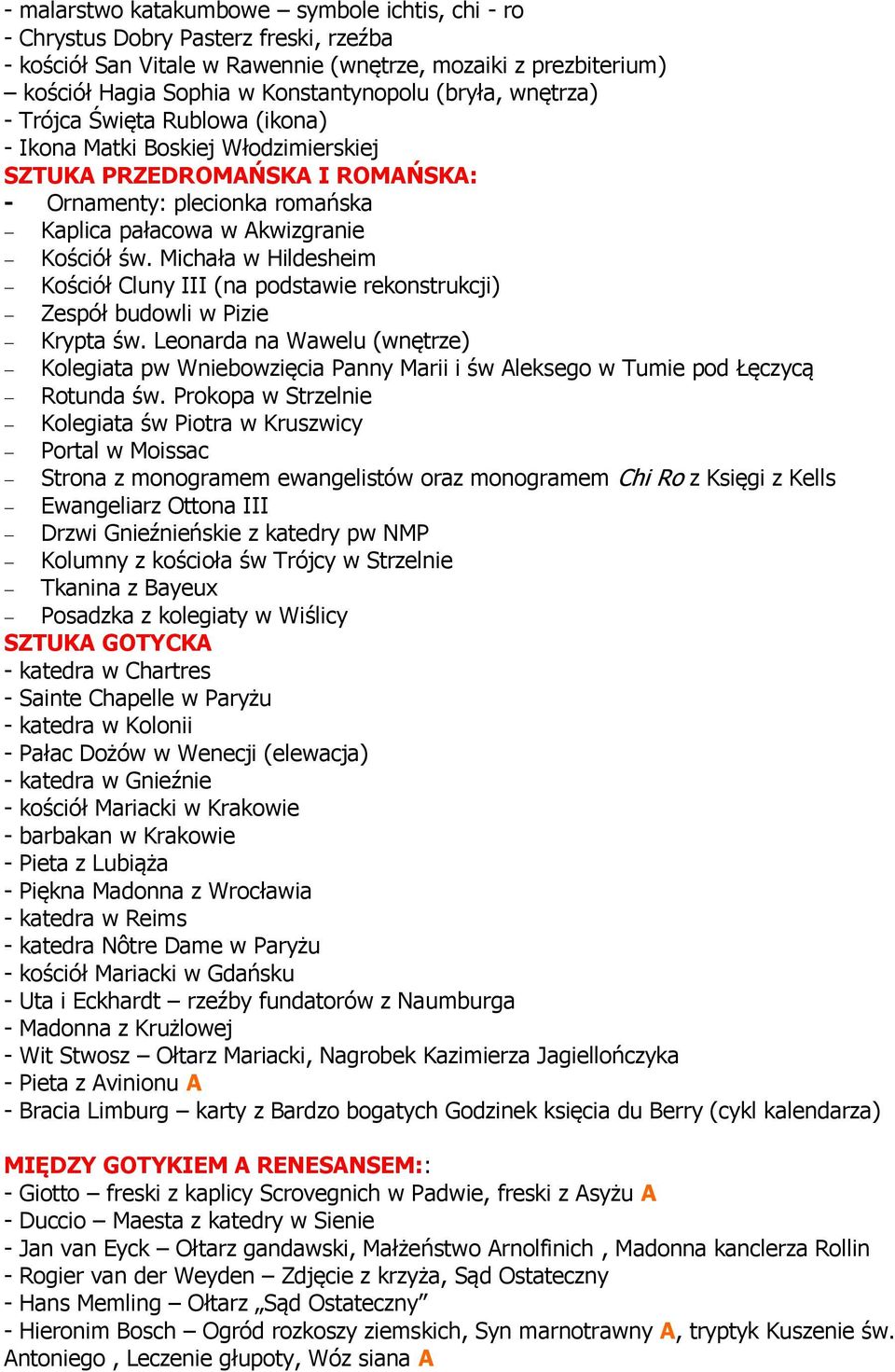 Michała w Hildesheim Kościół Cluny III (na podstawie rekonstrukcji) Zespół budowli w Pizie Krypta św.