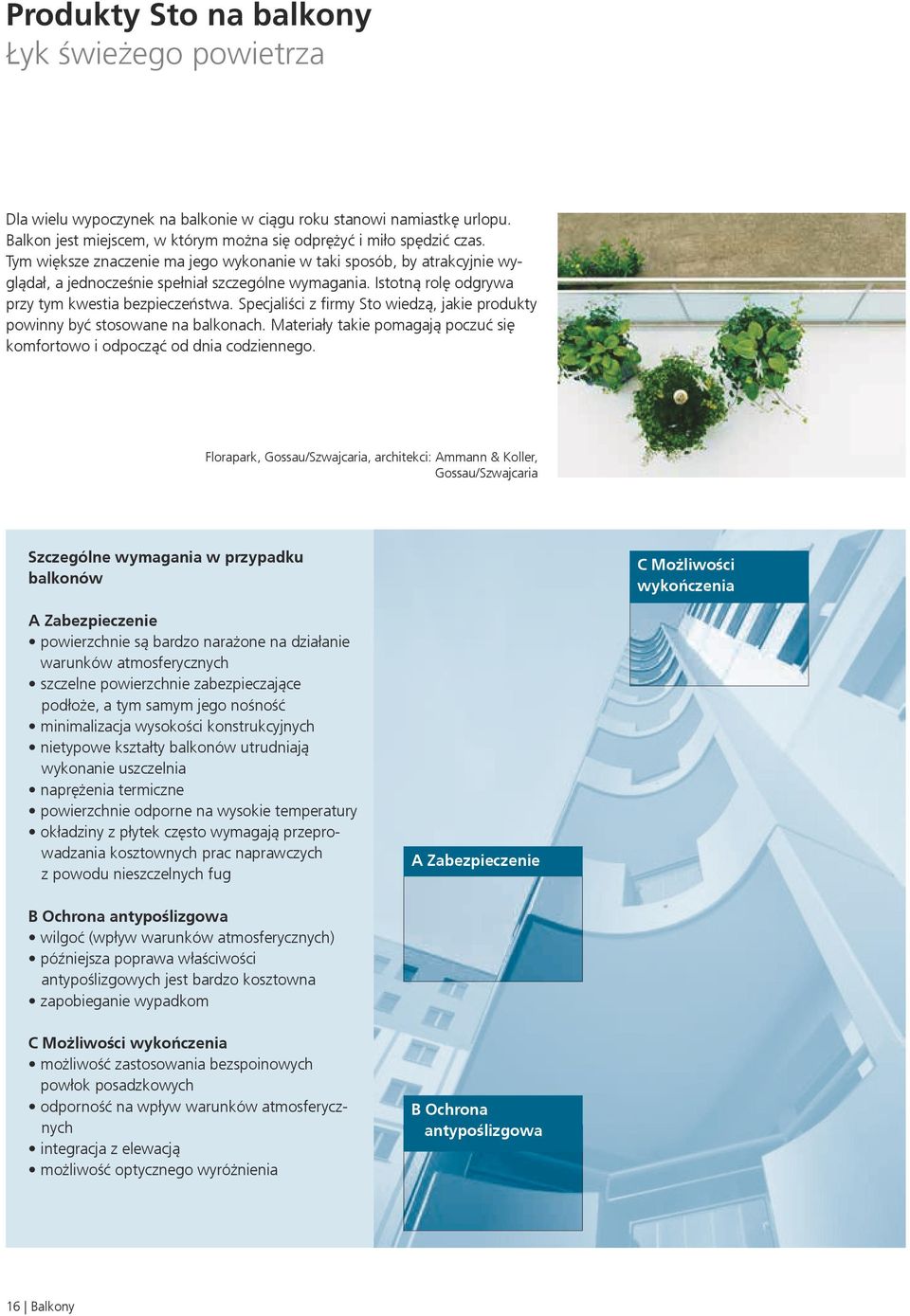 Specjaliści z firmy Sto wiedzą, jakie produkty powinny być stosowane na balkonach. Materiały takie pomagają poczuć się komfortowo i odpocząć od dnia codziennego.