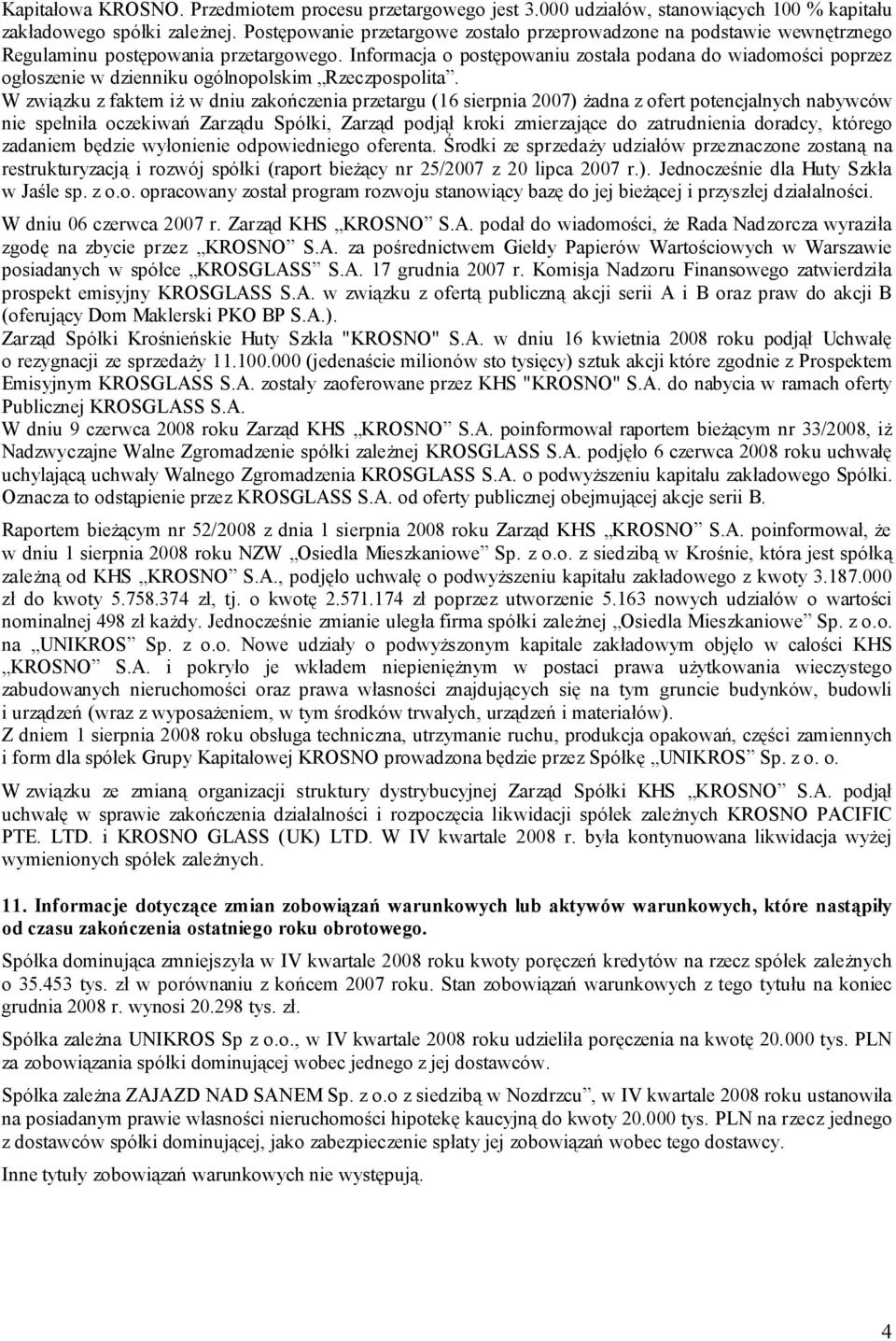 Informacja o postępowaniu została podana do wiadomości poprzez ogłoszenie w dzienniku ogólnopolskim Rzeczpospolita.