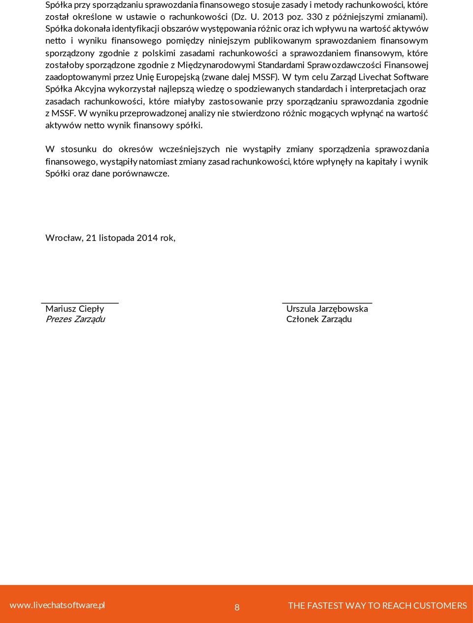 z polskimi zasadami rachunkowości a sprawozdaniem finansowym, które zostałoby sporządzone zgodnie z Międzynarodowymi Standardami Sprawozdawczości Finansowej zaadoptowanymi przez Unię Europejską