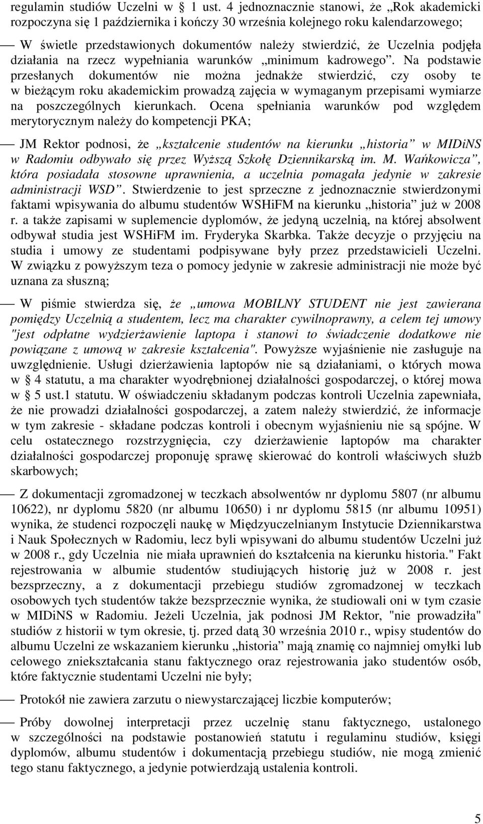 podjęła działania na rzecz wypełniania warunków minimum kadrowego.