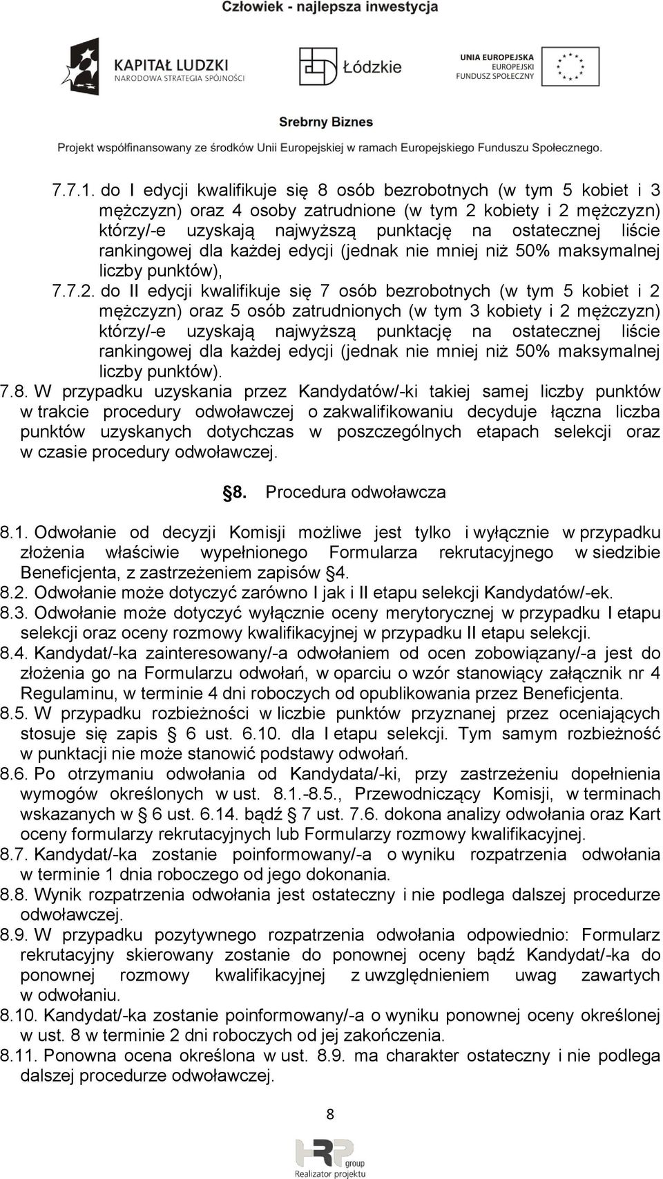 rankingowej dla każdej edycji (jednak nie mniej niż 50% maksymalnej liczby punktów), 7.7.2.