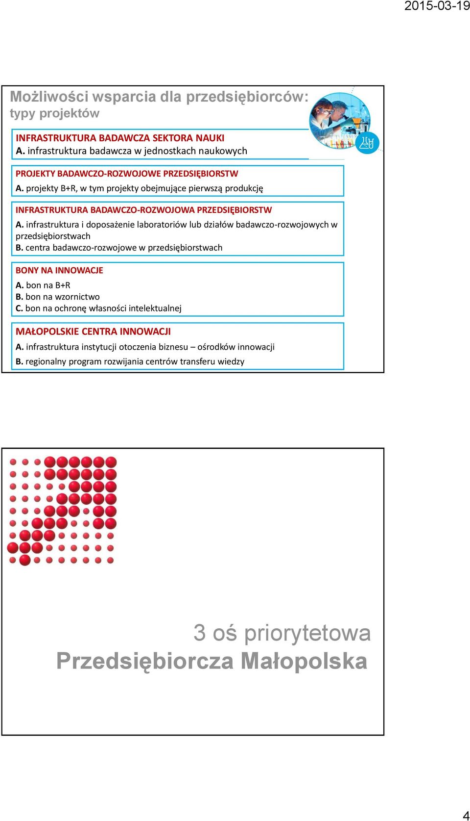 prjekty B+R, w tym prjekty bejmujące pierwszą prdukcję INFRASTRUKTURA BADAWCZO-ROZWOJOWA PRZEDSIĘBIORSTW A.