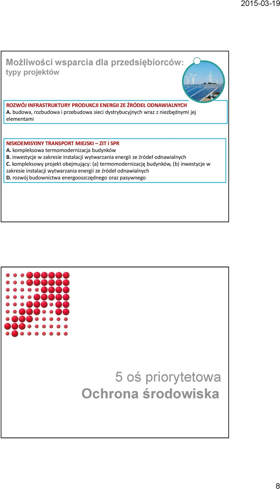 kmplekswa termmdernizacja budynków B. inwestycje w zakresie instalacji wytwarzania energii ze źródeł dnawialnych C.