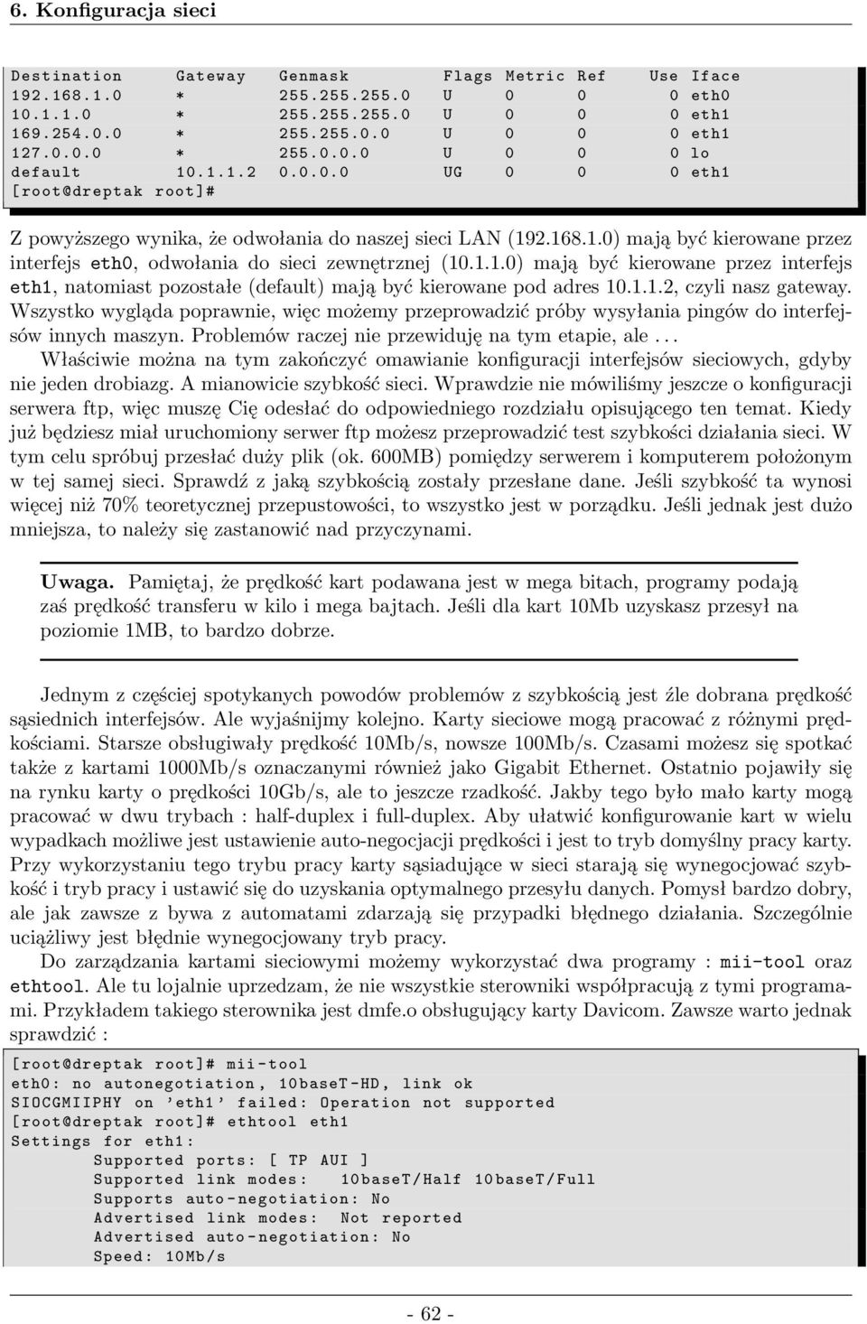 1.1.0) mają być kierowane przez interfejs eth1, natomiast pozostałe(default) mają być kierowane pod adres 10.1.1.2, czyli nasz gateway.