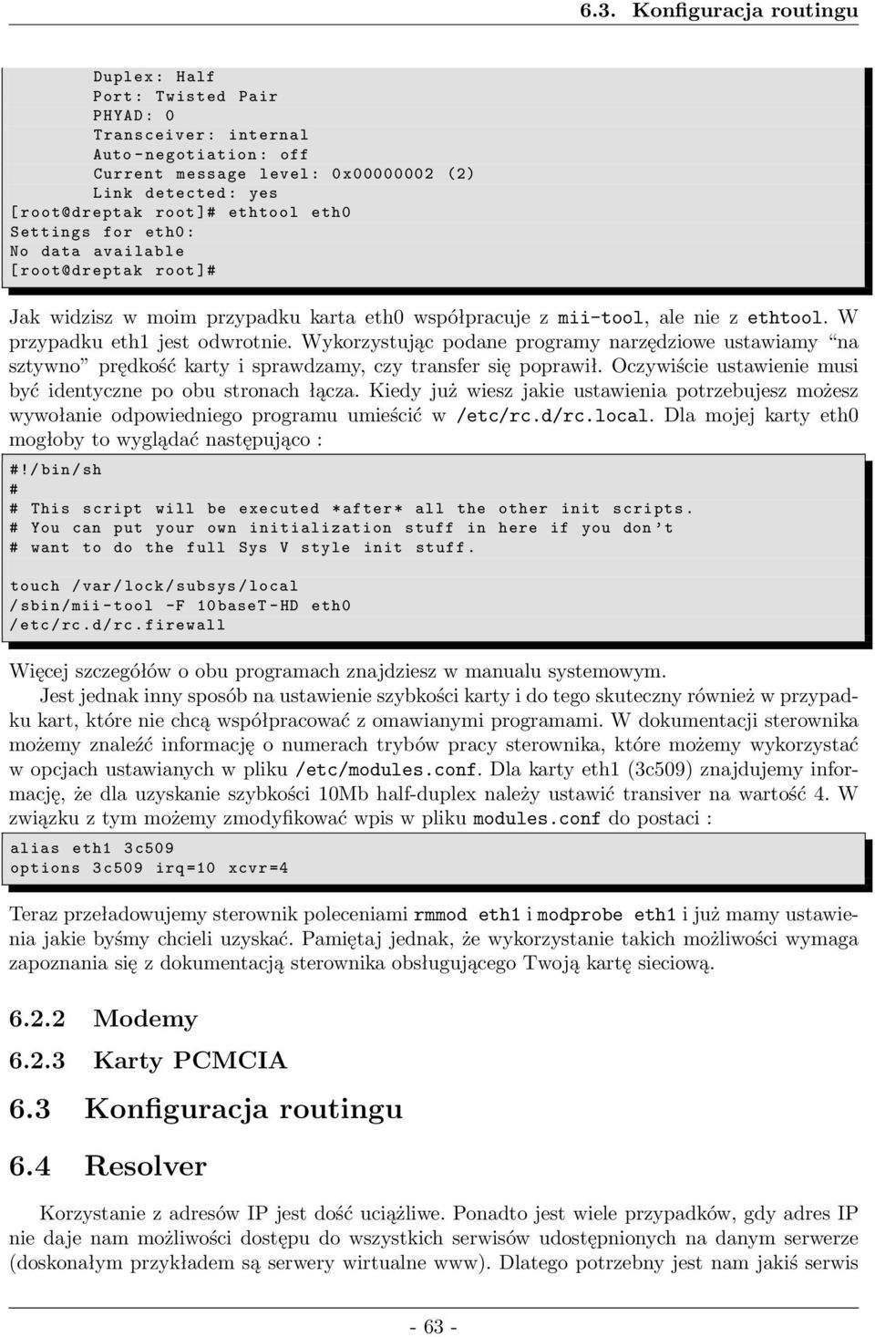 Wykorzystując podane programy narzędziowe ustawiamy na sztywno prędkość karty i sprawdzamy, czy transfer się poprawił. Oczywiście ustawienie musi być identyczne po obu stronach łącza.