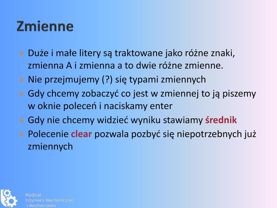 ) się typami zmiennych Gdy chcemy zobaczyć co jest w zmiennej to ją piszemy w oknie