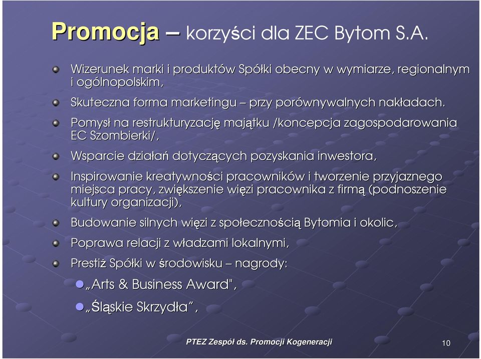 Pomysł na restrukturyzację majątku /koncepcja zagospodarowania EC Szombierki/, Wsparcie działań dotyczących cych pozyskania inwestora, Inspirowanie kreatywności