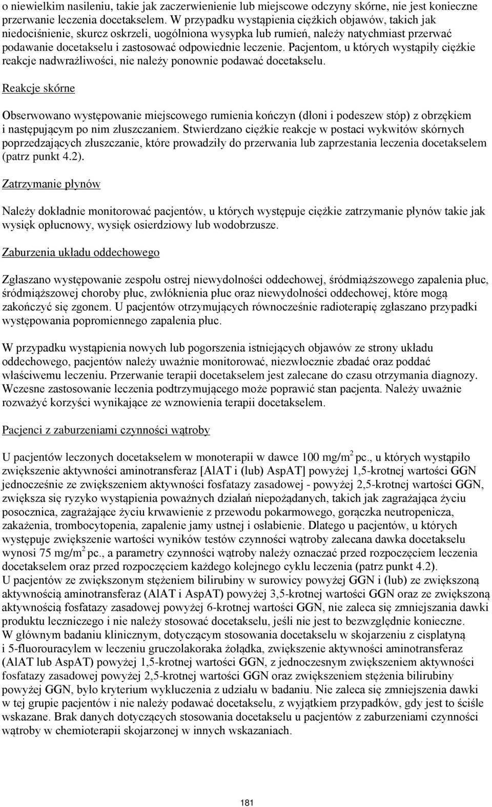 leczenie. Pacjentom, u których wystąpiły ciężkie reakcje nadwrażliwości, nie należy ponownie podawać docetakselu.