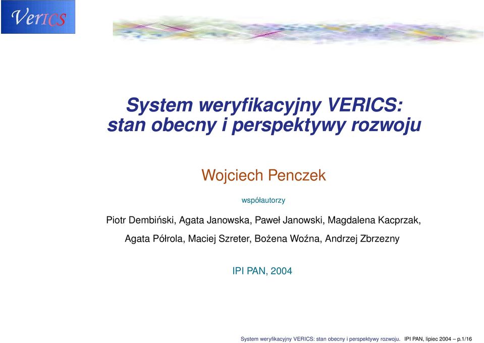 Agata Półrola, Maciej Szreter, Bożena Woźna, Andrzej Zbrzezny IPI PAN, 2004 System