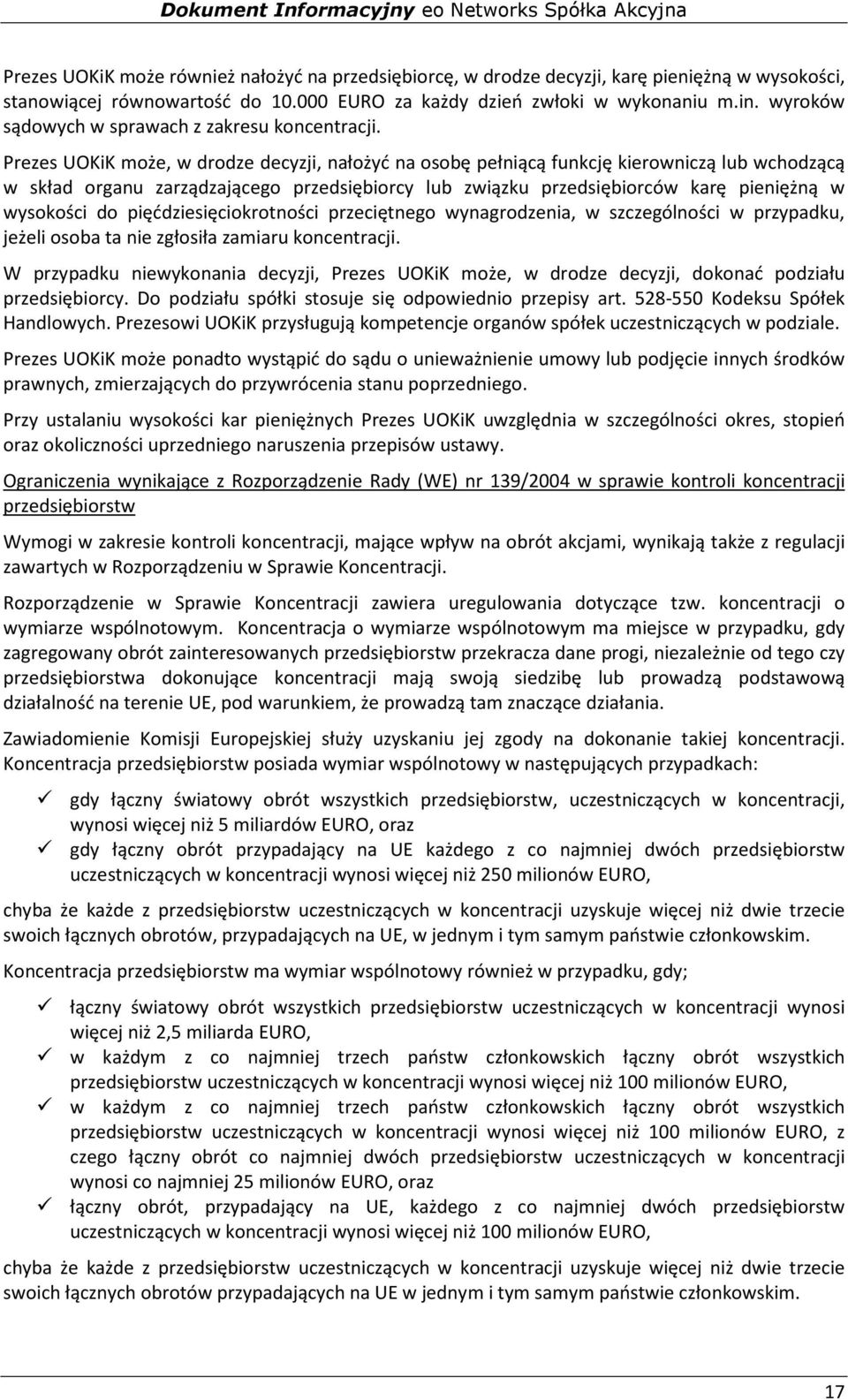Prezes UOKiK może, w drodze decyzji, nałożyć na osobę pełniącą funkcję kierowniczą lub wchodzącą w skład organu zarządzającego przedsiębiorcy lub związku przedsiębiorców karę pieniężną w wysokości do