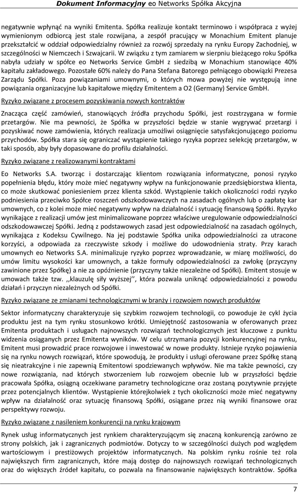 rozwój sprzedaży na rynku Europy Zachodniej, w szczególności w Niemczech i Szwajcarii.