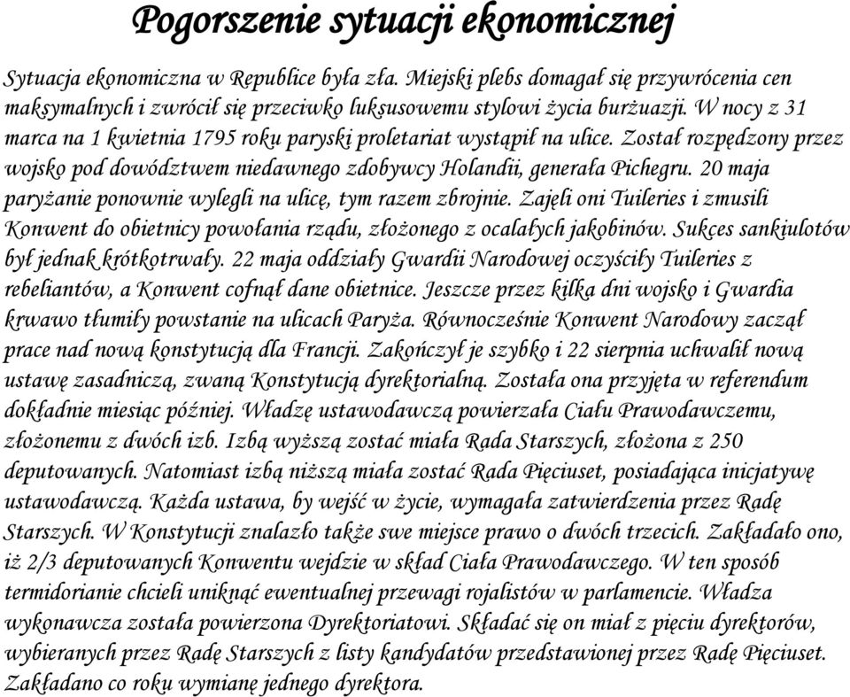 20 maja paryżanie ponownie wylegli na ulicę, tym razem zbrojnie. Zajęli oni Tuileries i zmusili Konwent do obietnicy powołania rządu, złożonego z ocalałych jakobinów.