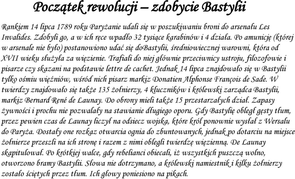Trafiali do niej głównie przeciwnicy ustroju, filozofowie i pisarze czy skazani na podstawie lettre de cachet.