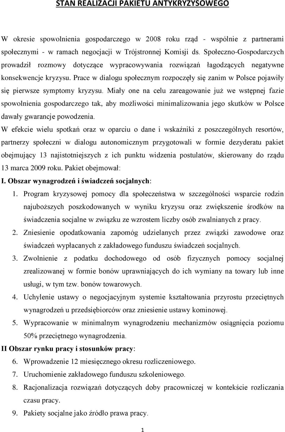 Prace w dialogu społecznym rozpoczęły się zanim w Polsce pojawiły się pierwsze symptomy kryzysu.