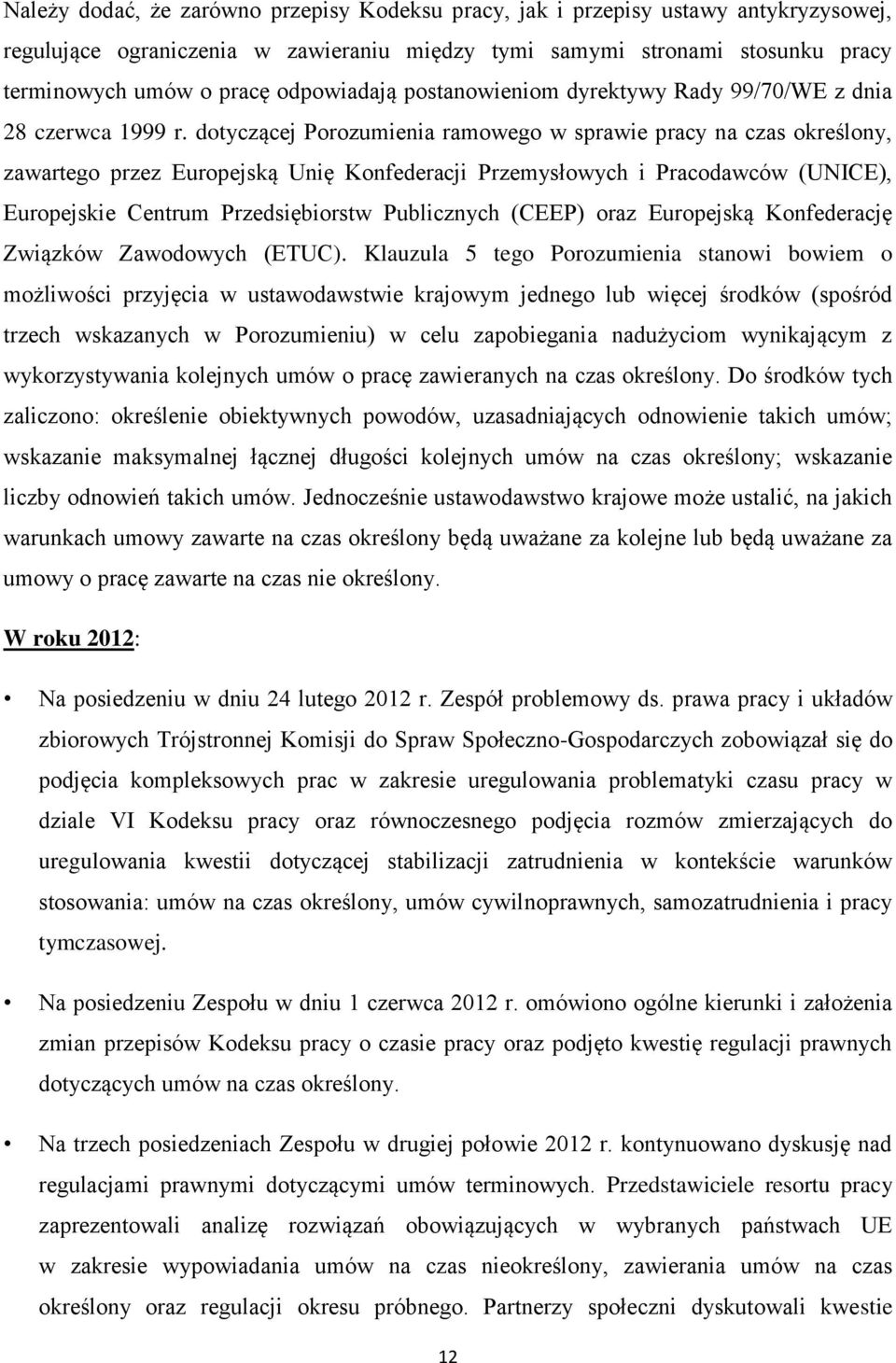 dotyczącej Porozumienia ramowego w sprawie pracy na czas określony, zawartego przez Europejską Unię Konfederacji Przemysłowych i Pracodawców (UNICE), Europejskie Centrum Przedsiębiorstw Publicznych