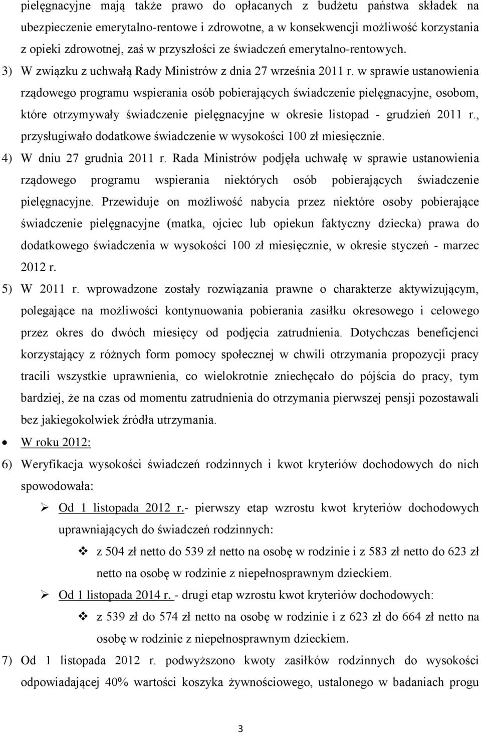 w sprawie ustanowienia rządowego programu wspierania osób pobierających świadczenie pielęgnacyjne, osobom, które otrzymywały świadczenie pielęgnacyjne w okresie listopad - grudzień 2011 r.