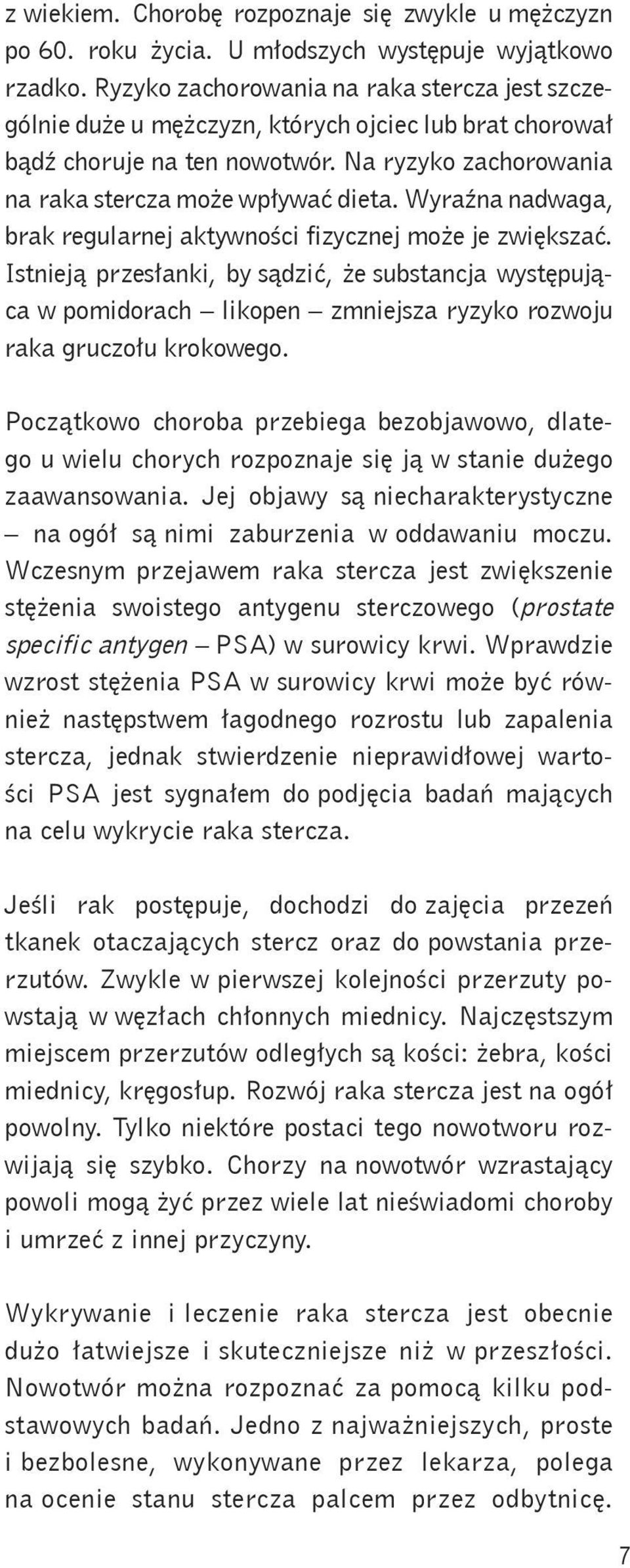 Wyraźna nadwaga, brak regularnej aktywności fizycznej może je zwiększać.