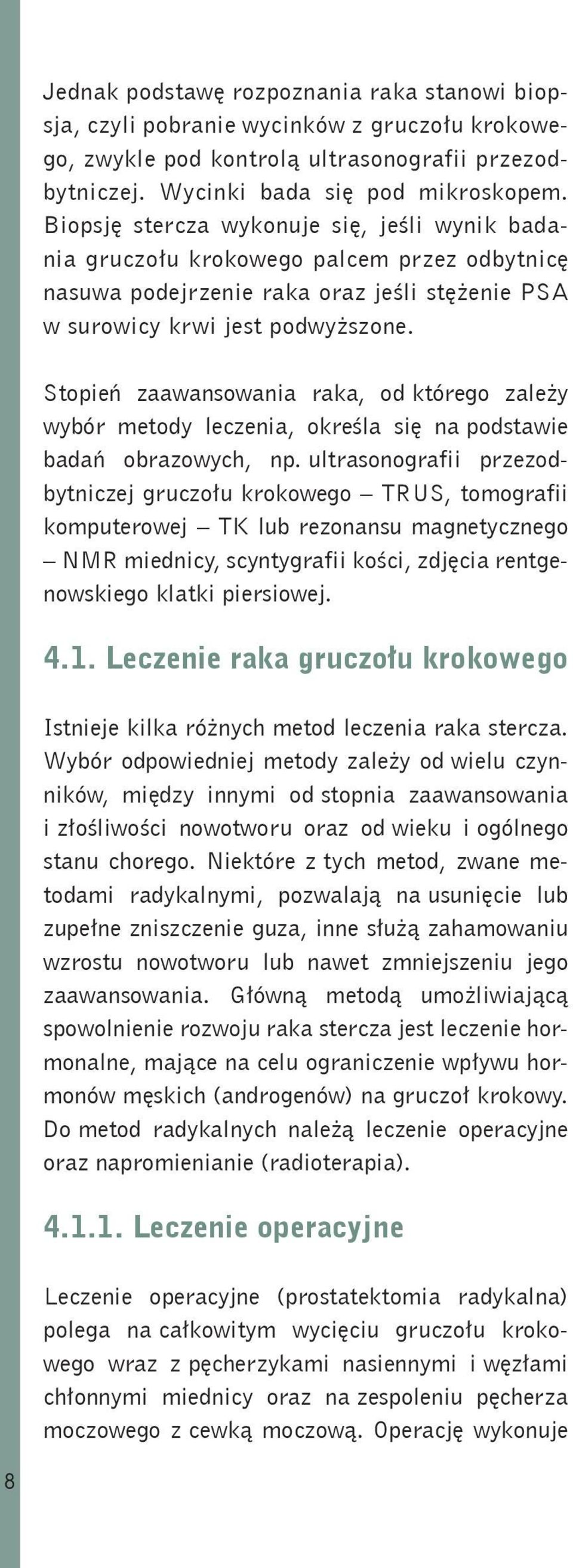 Stopień zaawansowania raka, od którego zależy wybór metody leczenia, określa się na podstawie badań obrazowych, np.