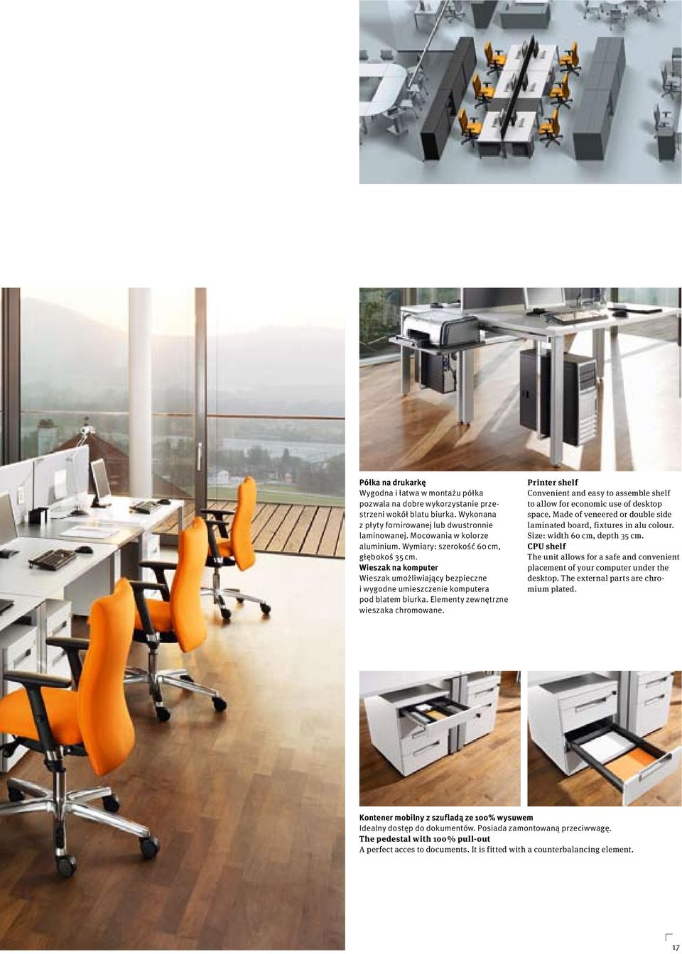 Elementy zewnętrzne wieszaka chromowane. Printer shelf Convenient and easy to assemble shelf to allow for economic use of desktop space.