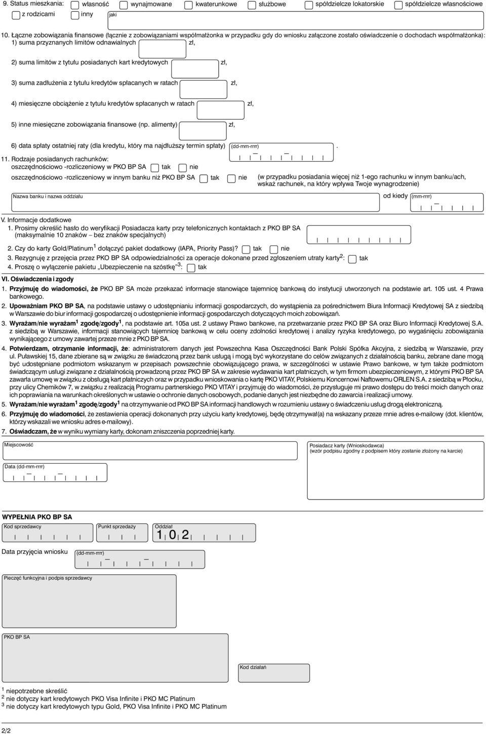 2) suma limitów z tytu³u posiadanych kart kredytowych z³, 3) suma zad³u enia z tytu³u kredytów sp³acanych w ratach z³, 4) miesiêczne obci¹ enie z tytu³u kredytów sp³acanych w ratach z³, 5) inne