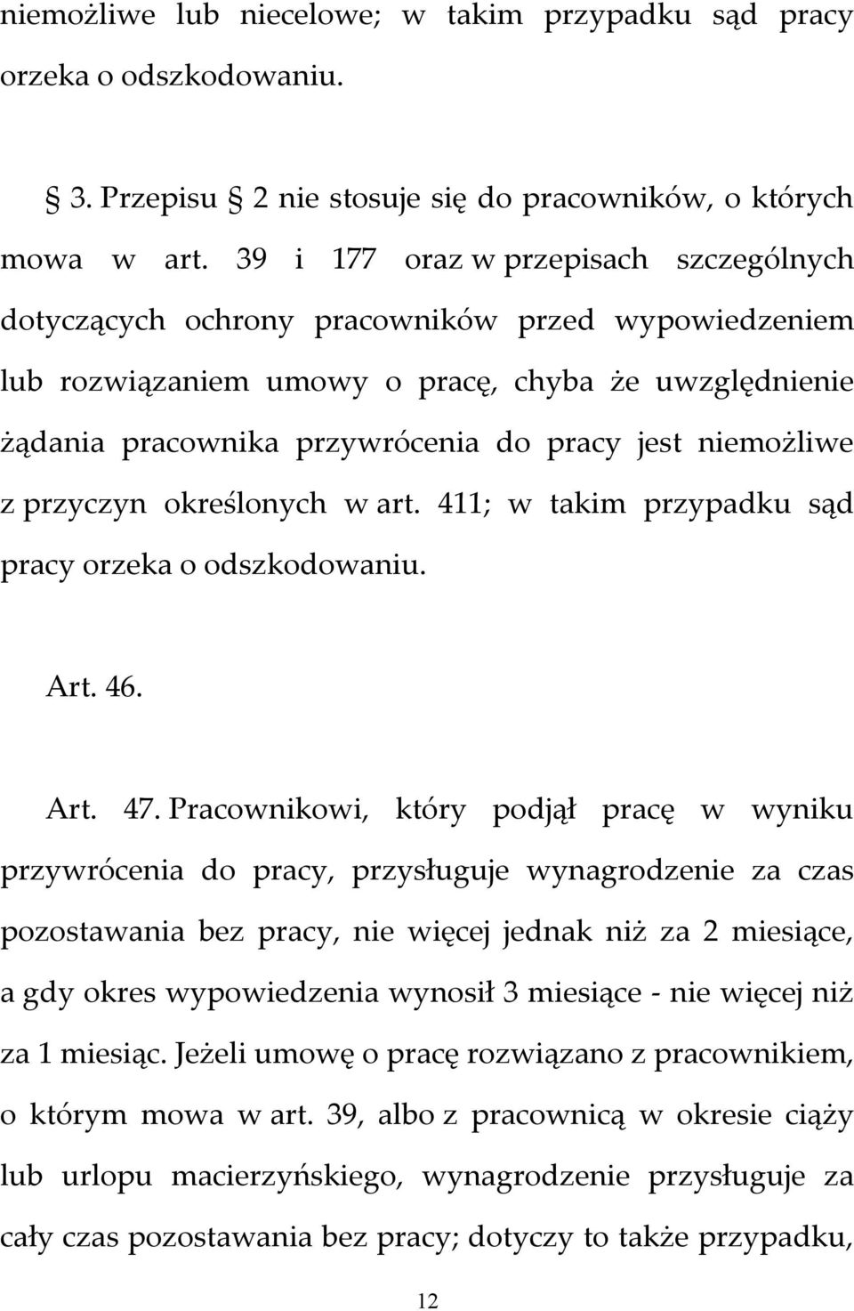 niemożliwe z przyczyn określonych w art. 411; w takim przypadku sąd pracy orzeka o odszkodowaniu. Art. 46. Art. 47.