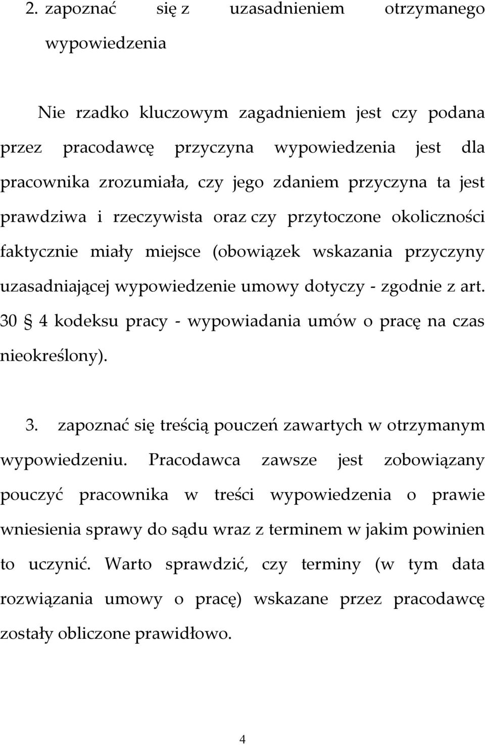 30 4 kodeksu pracy - wypowiadania umów o pracę na czas nieokreślony). 3. zapoznać się treścią pouczeń zawartych w otrzymanym wypowiedzeniu.