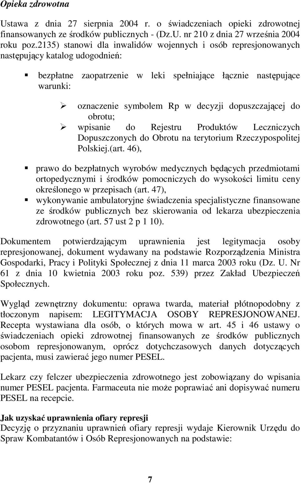 dopuszczającej do obrotu; wpisanie do Rejestru Produktów Leczniczych Dopuszczonych do Obrotu na terytorium Rzeczypospolitej Polskiej.(art.