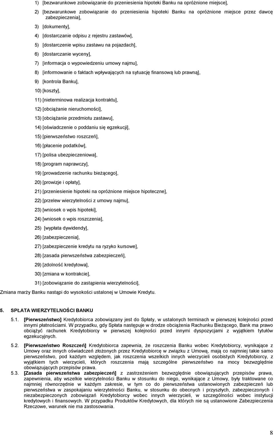 faktach wpływających na sytuację finansową lub prawną], 9) [kontrola Banku], 10) [koszty], 11) [nieterminowa realizacja kontraktu], 12) [obciążanie nieruchomości], 13) [obciążanie przedmiotu