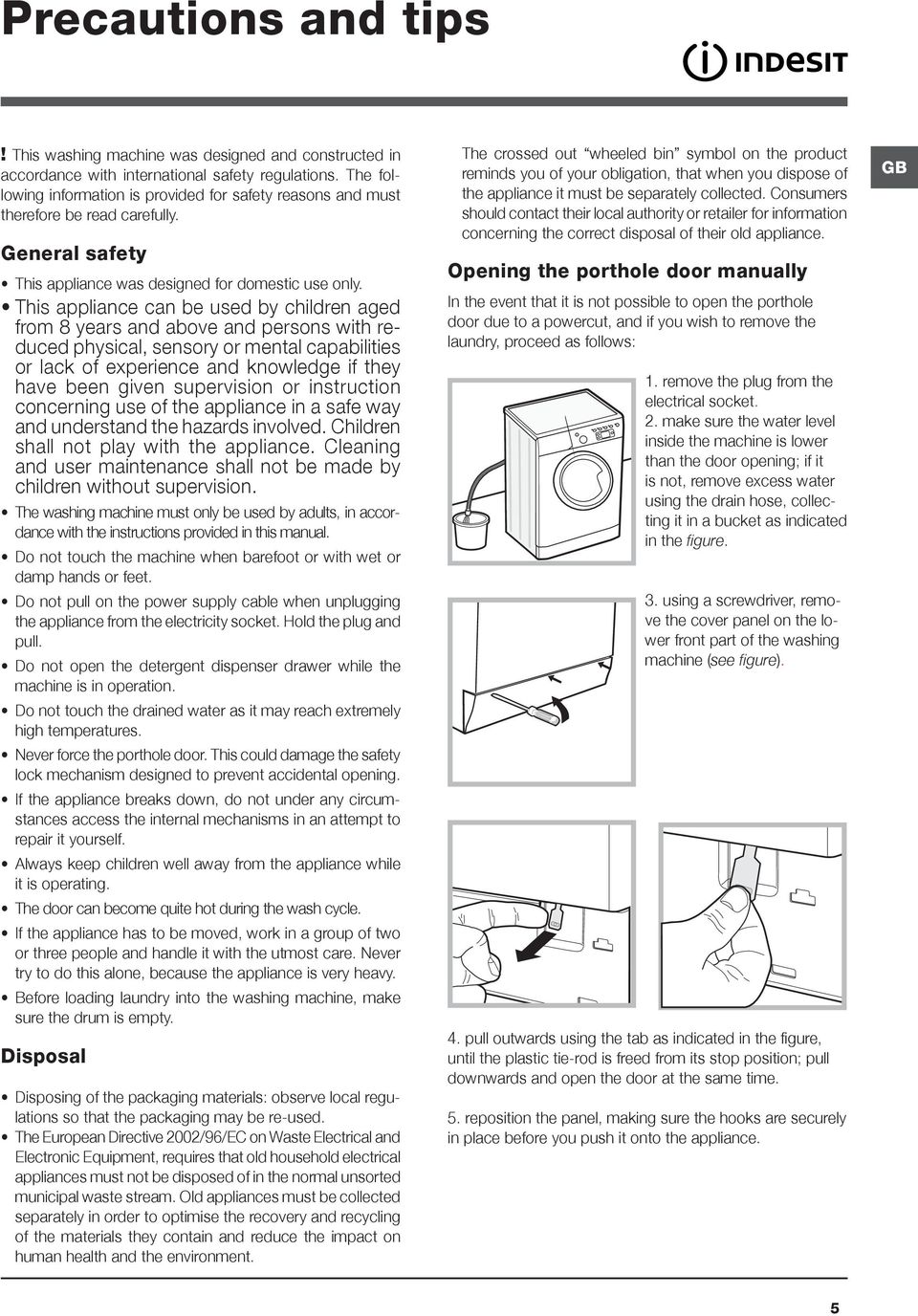 This appliance can be used by children aged from 8 years and above and persons with reduced physical, sensory or mental capabilities or lack of experience and knowledge if they have been given