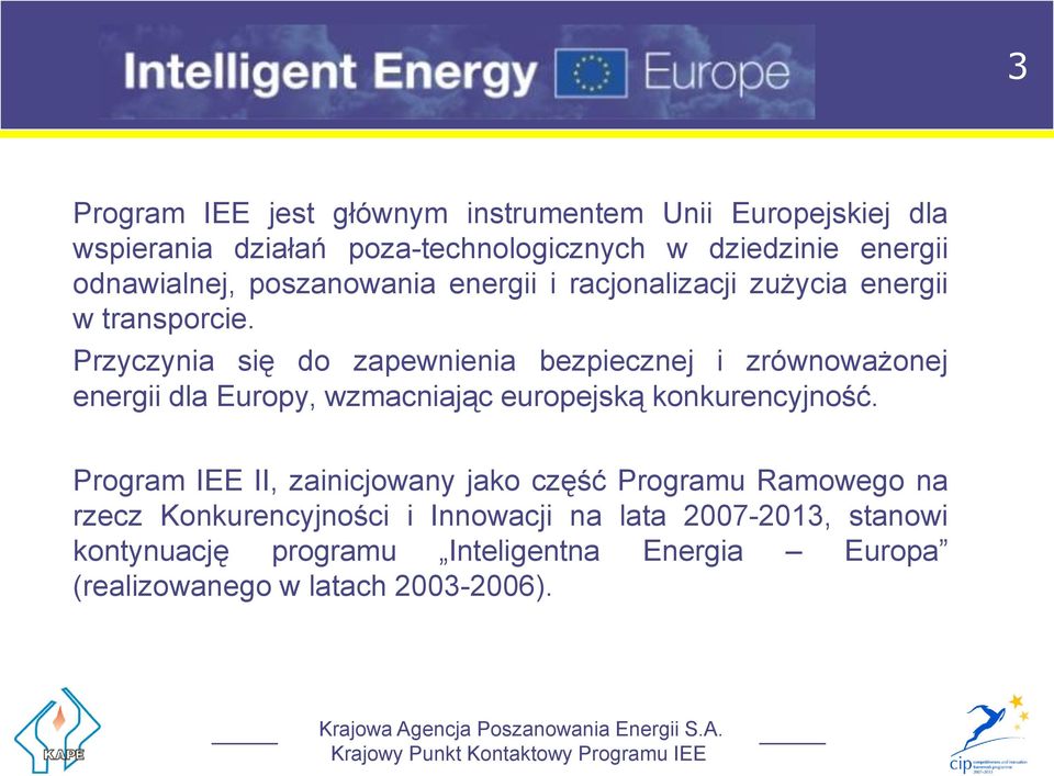 Przyczynia się do zapewnienia bezpiecznej i zrównoważonej energii dla Europy, wzmacniając europejską konkurencyjność.