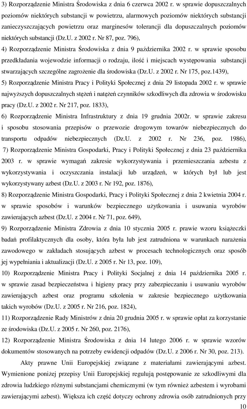 niektórych substancji (Dz.U. z 2002 r. Nr 87, poz. 796), 4) Rozporządzenie Ministra Środowiska z dnia 9 października 2002 r.