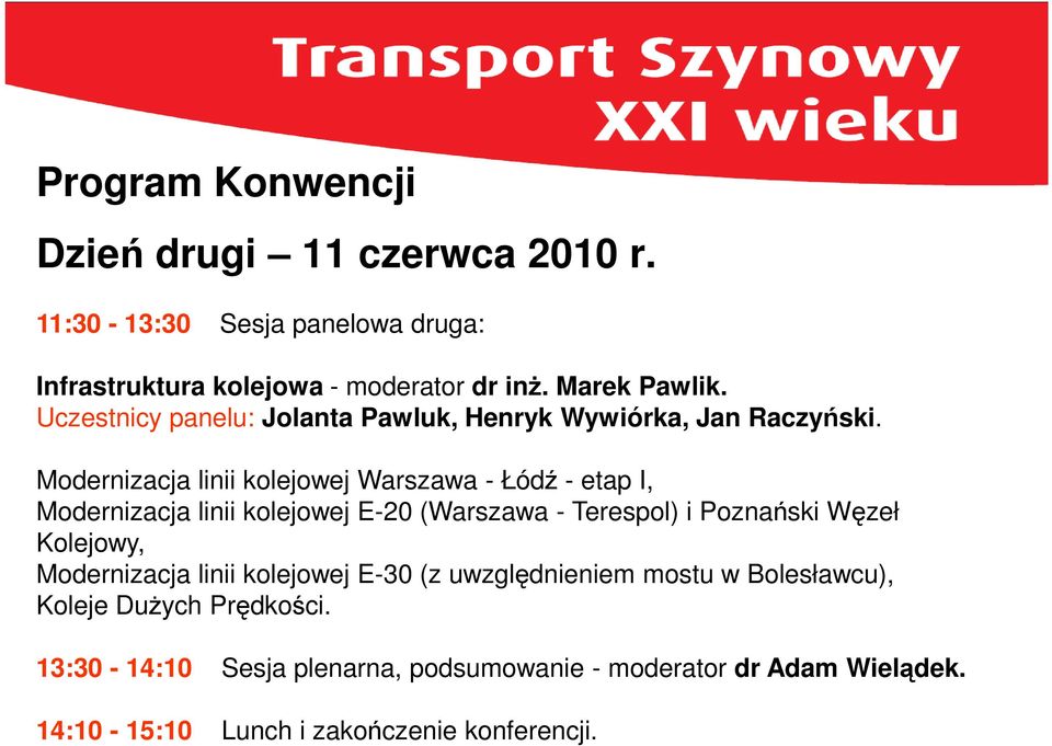 Modernizacja linii kolejowej Warszawa - Łódź - etap I, Modernizacja linii kolejowej E-20 (Warszawa - Terespol) i Poznański Węzeł Kolejowy,