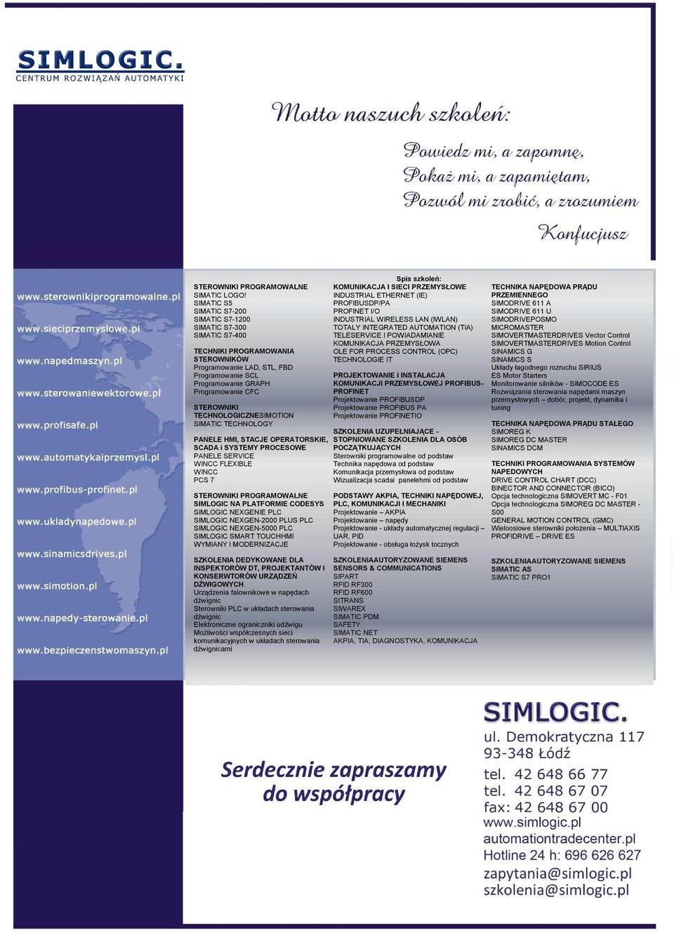 STEROWNIKI TECHNOLOGICZNESIMOTION SIMATIC TECHNOLOGY PANELE HMI, STACJE OPERATORSKIE, SCADA i SYSTEMY PROCESOWE PANELE SERVICE WINCC FLEXIBLE WINCC PCS 7 STEROWNIKI PROGRAMOWALNE SIMLOGIC NA