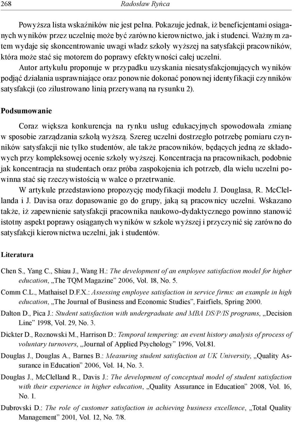 Autor artykułu proponuje w przypadku uzyskania niesatysfakcjonujących wyników podjąć działania usprawniające oraz ponownie dokonać ponownej identyfikacji czynników satysfakcji (co zilustrowano linią