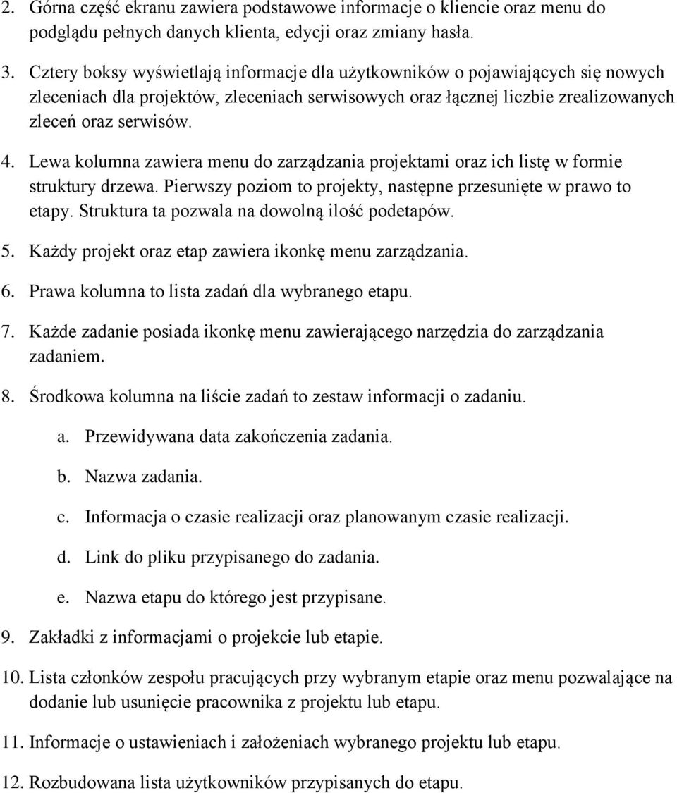 Lewa kolumna zawiera menu do zarządzania projektami oraz ich listę w formie struktury drzewa. Pierwszy poziom to projekty, następne przesunięte w prawo to etapy.