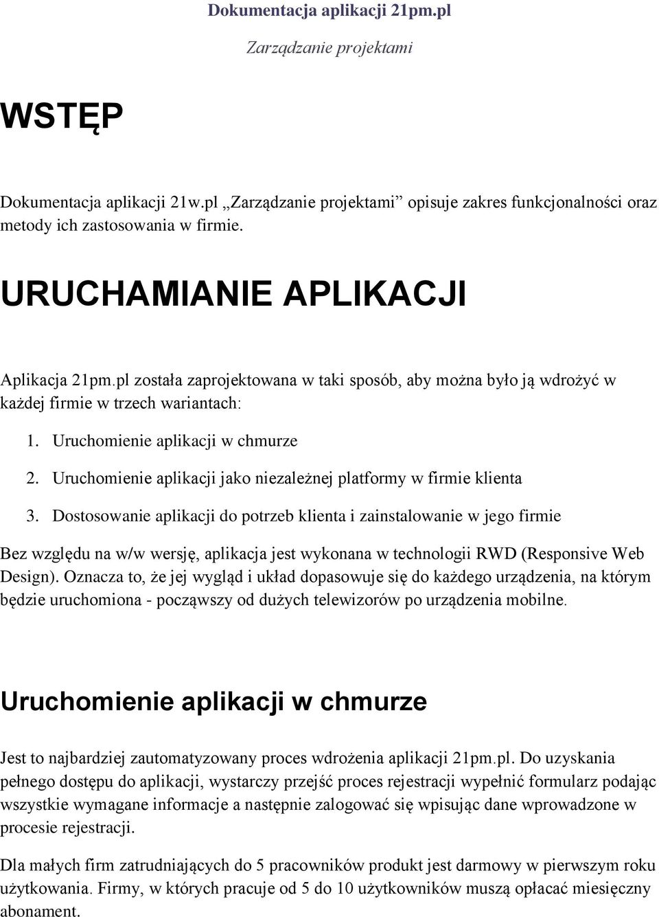 Uruchomienie aplikacji jako niezależnej platformy w firmie klienta 3.