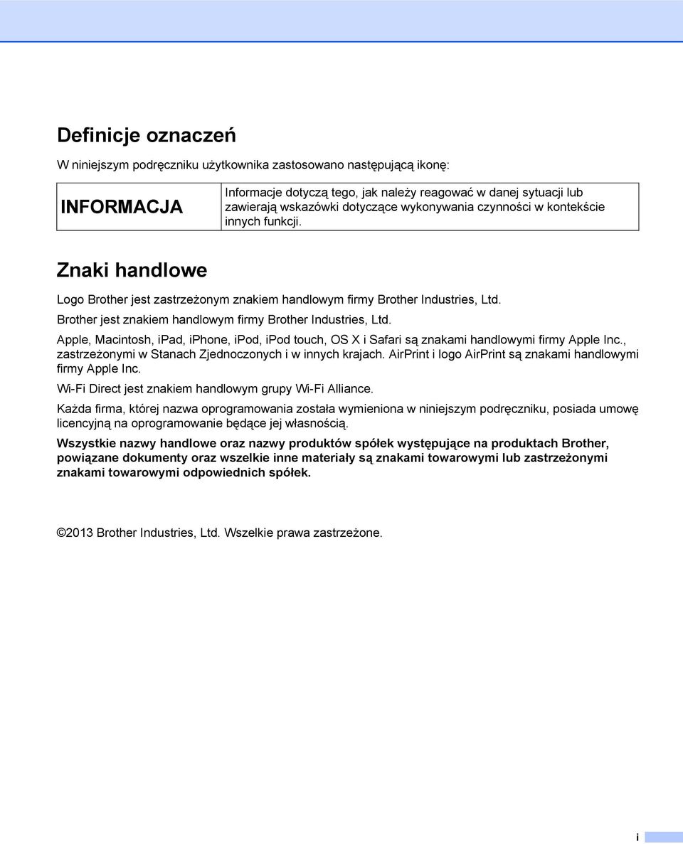 Brother jest znakiem handlowym firmy Brother Industries, Ltd. Apple, Macintosh, ipad, iphone, ipod, ipod touch, OS X i Safari są znakami handlowymi firmy Apple Inc.