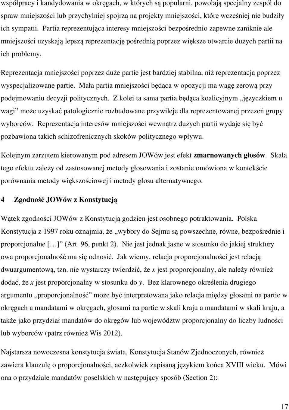 Reprezentacja mniejszości poprzez duże partie jest bardziej stabilna, niż reprezentacja poprzez wyspecjalizowane partie.