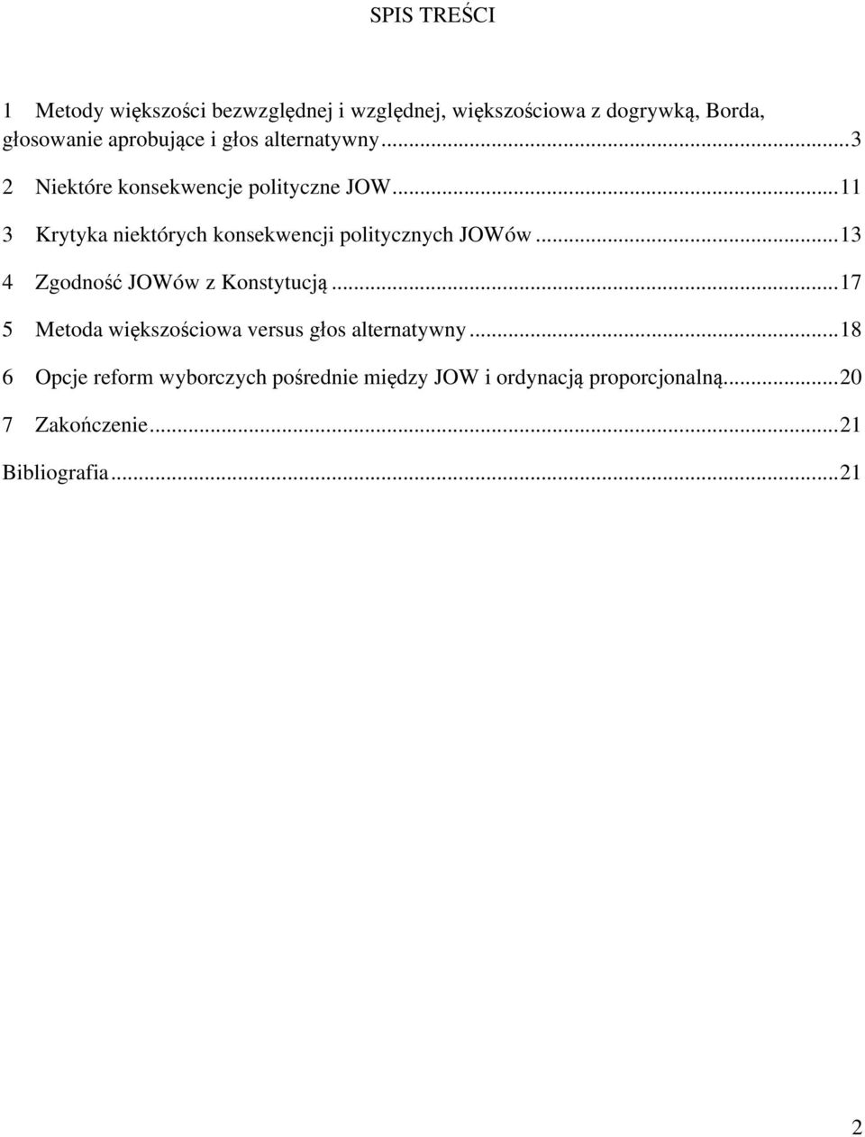 .. 11 3 Krytyka niektórych konsekwencji politycznych JOWów... 13 4 Zgodność JOWów z Konstytucją.