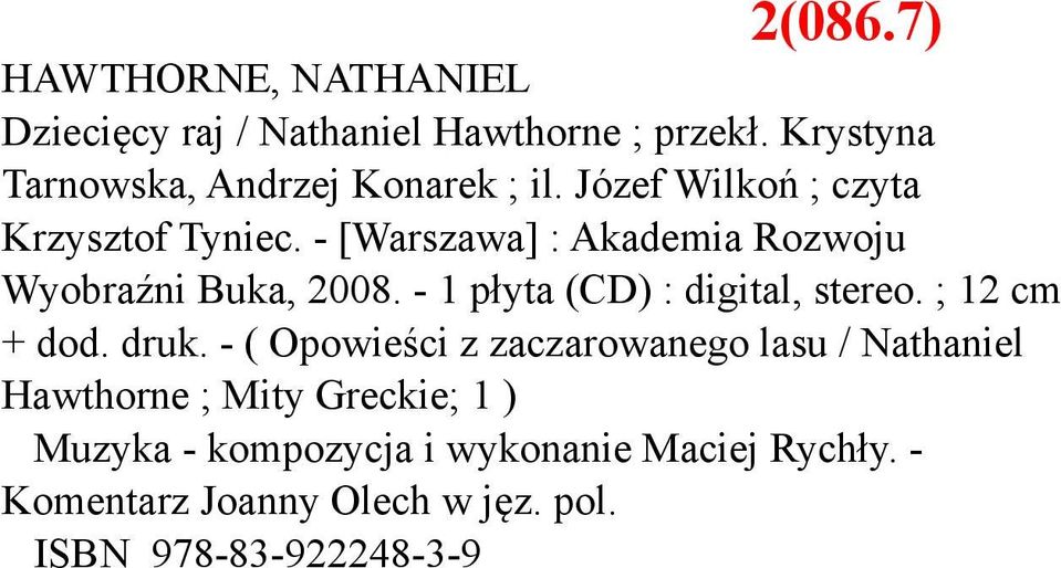 - [Warszawa] : Akademia Rozwoju Wyobraźni Buka, 2008. - 1 płyta (CD) : digital, stereo. ; 12 cm + dod. druk.