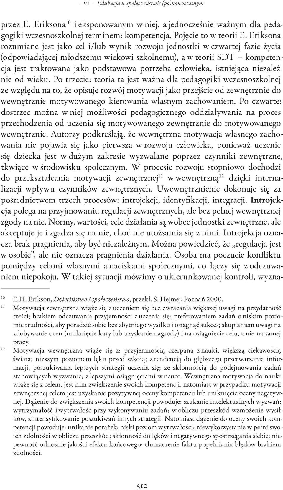 człowieka, istniejąca niezależnie od wieku.