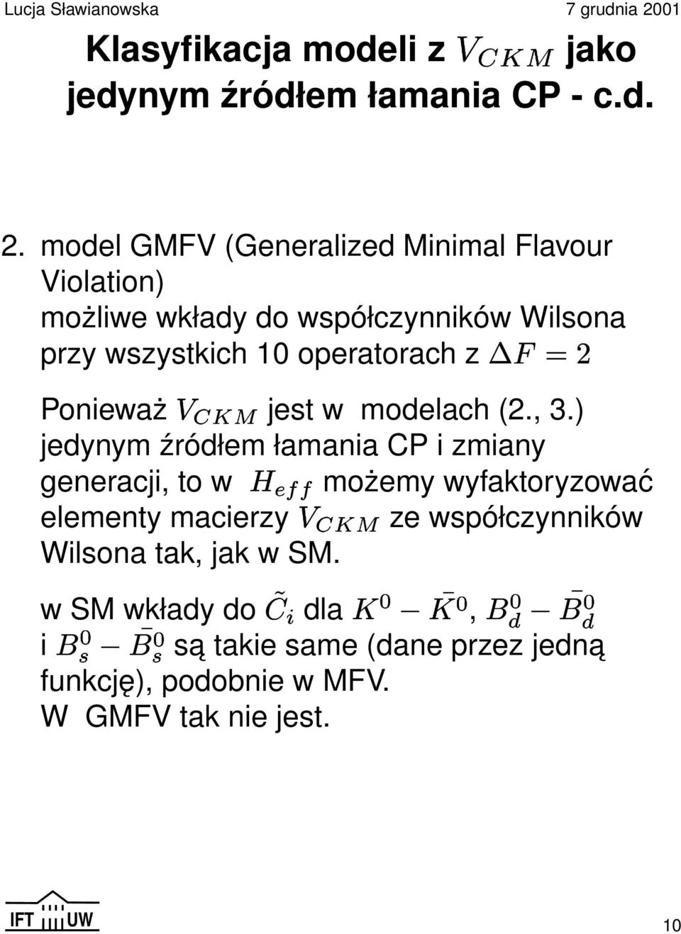 model GMFV (Generalized Minimal Flavour Violation) możliwe wkłady do współczynników Wilsona przy wszystkich 10 operatorach z
