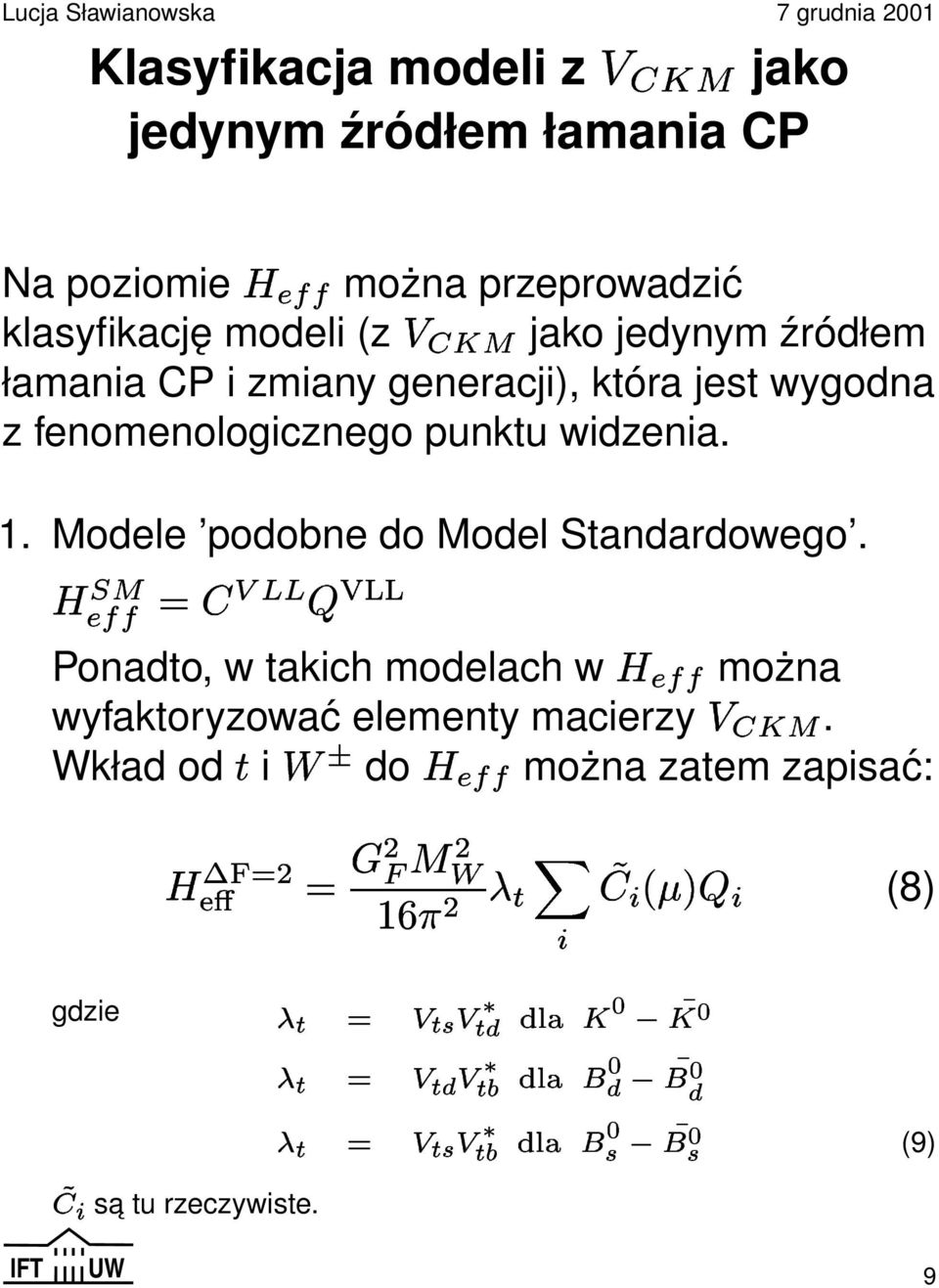 fenomenologicznego punktu widzenia. 1. Modele podobne do Model Standardowego.