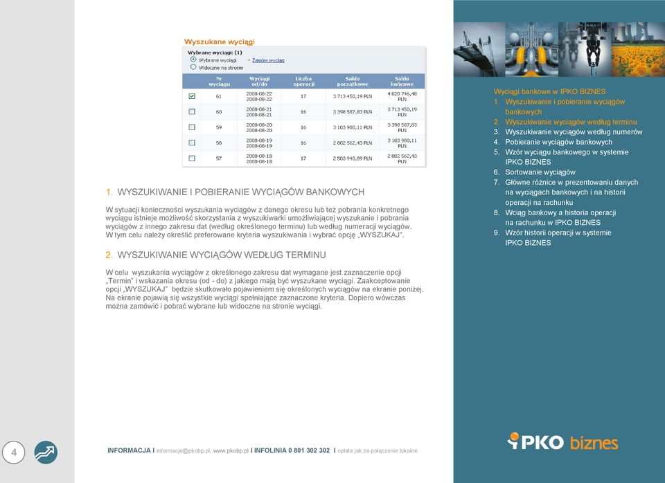 W tym celu należy określić preferowane kryteria wyszukiwania i wybrać opcję WYSZUKAJ. 2. WYSZUKIWANIE WYCIĄGÓW WEDŁUG TERMINU Wyciągi bankowe w 4.