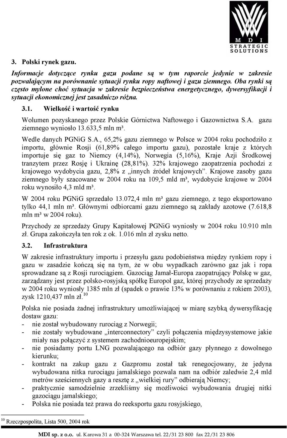Wielkość i wartość rynku Wolumen pozyskanego przez Polskie Górnictwa Naftowego i Gazownictwa S.A.