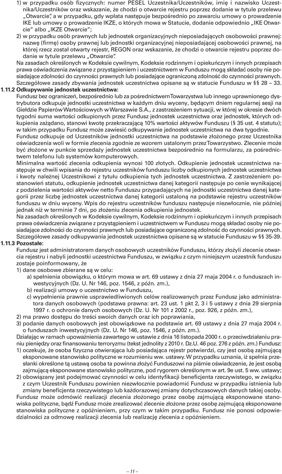 przypadku osób prawnych lub jednostek organizacyjnych nieposiadających osobowości prawnej: nazwę (firmę) osoby prawnej lub jednostki organizacyjnej nieposiadającej osobowości prawnej, na której rzecz