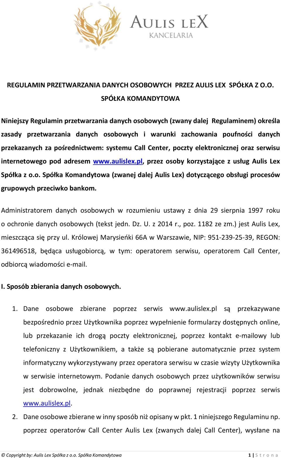 zachowania poufności danych przekazanych za pośrednictwem: systemu Call Center, poczty elektronicznej oraz serwisu internetowego pod adresem www.aulislex.