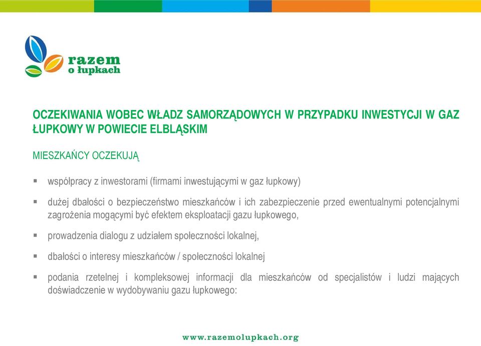 zagrożenia mogącymi być efektem eksploatacji gazu łupkowego, prowadzenia dialogu z udziałem społeczności lokalnej, dbałości o interesy