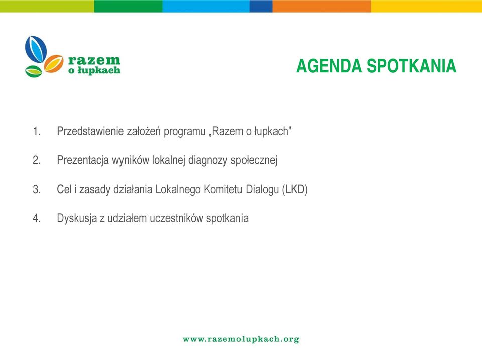 AGENDA SPOTKANIA. 1. Przedstawienie założeń programu Razem o łupkach. 2.  Prezentacja wyników lokalnej diagnozy społecznej - PDF Darmowe pobieranie